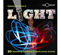 Exploring the Science of Light: 30+ Illuminating Experiments and Colorful Science Activities