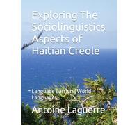 Exploring The Sociolinguistics Aspects of Haitian Creole: Language Barriers/ World Languages