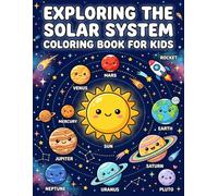 Exploring The Solar System Coloring Book for Kids Ages 4-10: 63 Large-Print Space Pages with Planets, Rockets & Stars | Fun STEM Learning Activity Book