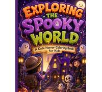 EXPLORING the spooky world: ACUTE horror coloring book FOR kids :afun adventure overing friends monsters AND haynted places