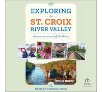 Exploring the St. Croix River Valley: Adventures on and Off the Water