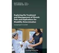 Exploring the Treatment and Management of Chronic Pain and Implications for Disability Determination: Proceedings of a Workshop