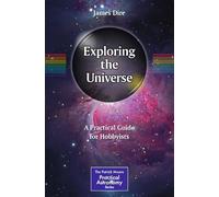 Exploring the Universe: A Practical Guide for Hobbyists