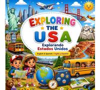 EXPLORING THE USA Explorando Estados Unidos: English & Spanish / Inglés y Español