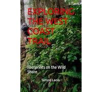 EXPLORING THE WEST COAST TRAIL: Footprints on the Wild Shore