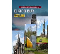 Exploring The Wonders Of El Isle Of Islay, Scotland