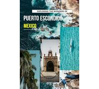 Exploring The Wonders of Puerto Escondido, Mexico
