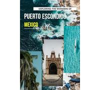 Exploring The Wonders of Puerto Escondido, Mexico