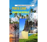 Exploring The Wonders Of Punta Cana, Dominican Republic