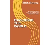 EXPLORING THE WORLD: A Progressive French Storybook for MYP 2 and Cambridge Students