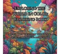 Exploring the World in Color: Coloring Book: Unleash Your Creativity with Stunning Scenes from Nature and Beyond!