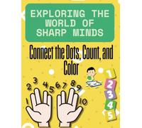 Exploring the World of Sharp Minds: Connect the Dots, Count, and Color