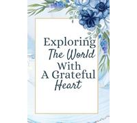 Exploring The World With Grateful Heart: Your Gratitude Journal Companion For Noting Life Beautiful Moments, A Journey Of Thankfulness for Adventurous Souls, gift