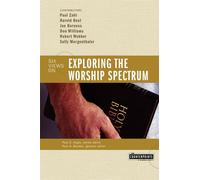 Exploring the Worship Spectrum: 6 Views - Zahl Dr Paul F. M.