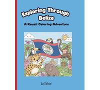 Exploring Through Belize: An Adorable Kawaii Coloring Book with Fun Facts, Animals, and Attractions