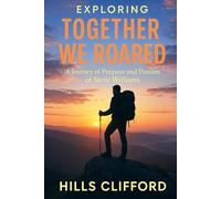 EXPLORING TOGETHER WE ROARED: A JOURNEY OF PURPOSE AND PASSION OF STEVE WILLIAMS