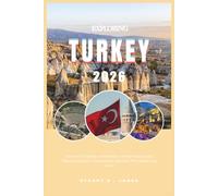 EXPLORING TURKEY 2026: Your smart Turkey pocket atlas; Turkey travel guide. Discover Istanbul, Cappadocia, Ephesus, Pemukkale and more.