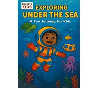 Exploring Under the Sea: A Fun Journey for Kids