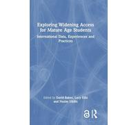 Exploring Widening Access for Mature Age Students: International Data, Experiences and Practices