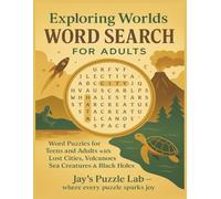 Exploring Worlds Word Search for Adults: Word Puzzles for Teens and Adults with Lost Cities, Volcanoes, Sea Creatures and Black Holes