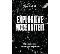 Explosieve moderniteit: Over de grote emoties van onze tijd