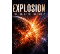 EXPLOSION - The End or the Beginning?: Motivinational and Inspirational