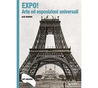 Expo! Arte ed esposizioni universali. Ediz. illustrata