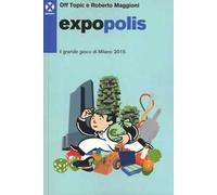 Expopolis. Il grande gioco di Milano 2015