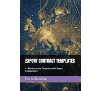 EXPORT CONTRACT TEMPLATES: 42 Ready-to-Use International Trade Agreements with Expert Commentary: Sales, Distribution, Agency, Joint Venture, NDA, Licensing & Compliance Templates: 6