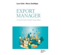 Export Manager. A practical guide to develop foreign market