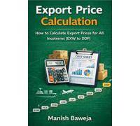Export Price Calculation: How to Calculate Export Prices for All Incoterms (EXW to DDP)