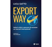 Export way. Fattori critici e percorsi di successo sui mercati internazionali