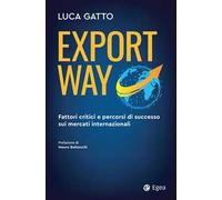 Export way. Fattori critici e percorsi di successo sui mercati internazionali