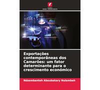 Exportações contemporâneas dos Camarões: um fator determinante para o crescimento económico
