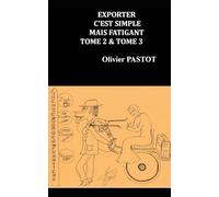 EXPORTER C'EST SIMPLE MAIS FATIGANT: TOME 2 & TOME 3