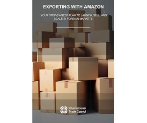 Exporting with Amazon: Your Step-by-Step Plan to Launch, Sell, and Scale in Foreign Markets