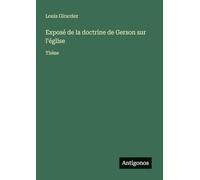 Exposé de la doctrine de Gerson sur l'église: Thèse