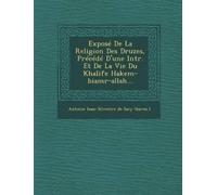 Expose de La Religion Des Druzes, Precede D'Une Intr. Et de La Vie D (Tascabile)