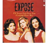 Exposé - I'll Never Get Over You (Getting Over Me) 7"