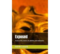 Exposed: A story of lies, deceit, sin, adultery, and redemption