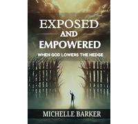 Exposed And Empowered: When God Lowers The Hedge