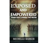 Exposed And Empowered: When God Lowers The Hedge
