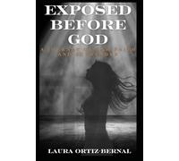 Exposed Before God: A Journey of Raw Faith and Surrender