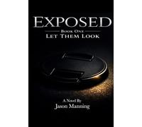EXPOSED- Book One:: Let Them Look