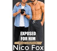 Exposed for Him: A Straight-to-gay Friends-to-Lovers Erotica