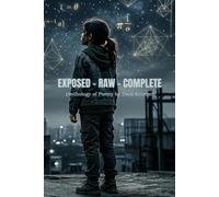 EXPOSED - RAW - COMPLETE: (Anthology of Poetry by Dani Krueger)