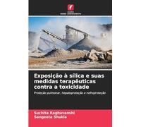Exposição à sílica e suas medidas terapêuticas contra a toxicidade: Proteção pulmonar, hepatoproteção e nefroproteção