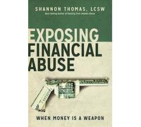 Exposing Financial Abuse: When Money Is a Weapon: Volume 2