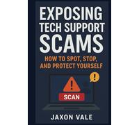 Exposing Tech Support Scams: How to Spot, Stop, and Protect Yourself