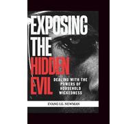 Exposing the hidden evil: Dealing with the powers of household wickedness